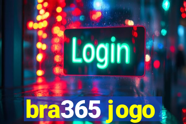 bra365 jogo